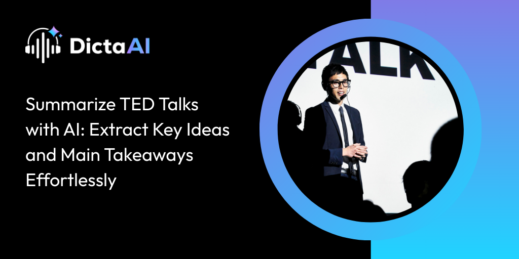 Summarize TED Talks with AI: Extract Key Ideas and Main Takeaways Effortlessly
